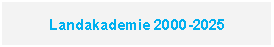 Textfeld: Landakademie 2000-2025